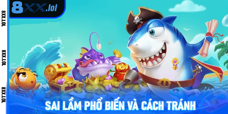 Sai lầm phổ biến và cách tránh