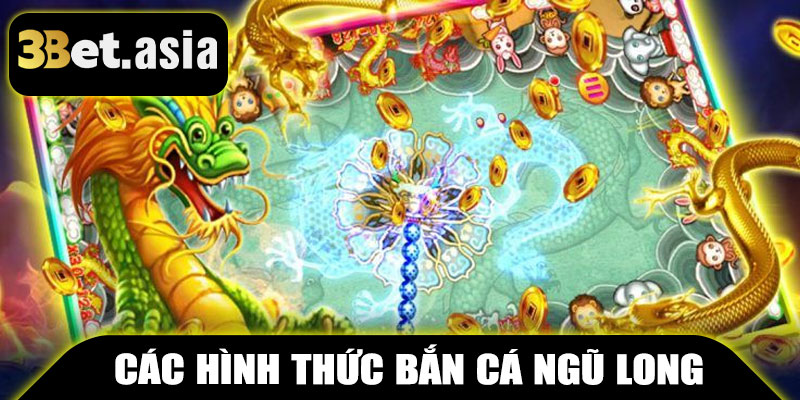 Các Hình Thức Bắn Cá Ngũ Long 3BET